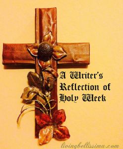 A Writer's Reflection of Holy Week