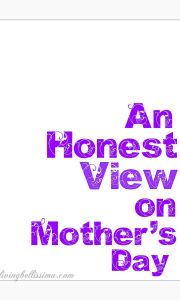 Honest View on Mother's Day