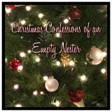 Christmas Confessions of an Empty Nester